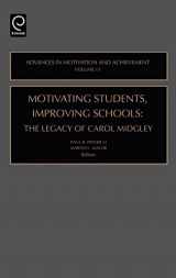 9780762310777-0762310774-Motivating Students, Improving Schools: The Legacy of Carol Midgley (Advances in Motivation and Achievement, 13)