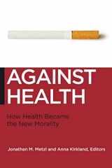 9780814795934-0814795935-Against Health: How Health Became the New Morality (Biopolitics, 18)