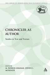 9780567046628-0567046621-The Chronicler as Author: Studies in Text and Texture (The Library of Hebrew Bible/Old Testament Studies)