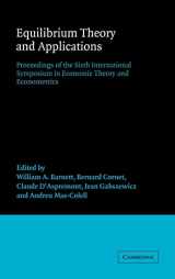 9780521392198-0521392195-Equilibrium Theory and Applications: Proceedings of the Sixth International Symposium in Economic Theory and Econometrics (International Symposia in Economic Theory and Econometrics, Series Number 6)