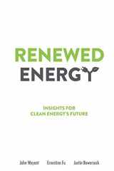 9781939533029-1939533023-Renewed Energy: Insights for Clean Energy's Future