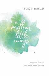 9780800722449-0800722442-A Million Little Ways: Uncover the Art You Were Made to Live