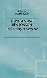 9780333720417-0333720415-Re-Presenting Ben Jonson: Text, History, Performance (Early Modern Literature in History)