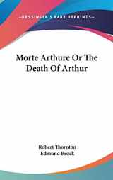 9780548132524-0548132526-Morte Arthure Or The Death Of Arthur