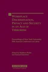 9789041123879-9041123873-Workplace Discrimination, Privacy and Security in an Age of Terrorism (PROCEEDINGS OF THE NEW YORK UNIVERSITY ANNUAL CONFERENCE ON LABOR)