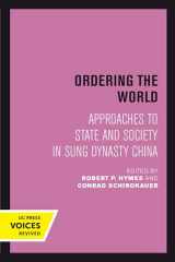 9780520303003-0520303008-Ordering the World: Approaches to State and Society in Sung Dynasty China (Volume 16) (Studies on China)