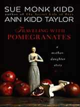9781410419378-1410419371-Traveling With Pomegranates: A Mother-daughter Story (Thorndike Press Large Print Nonfiction Series)
