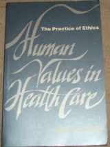 9780070720763-0070720762-Human Values in Health Care: The Practice of Ethics