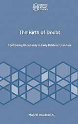 9781951498764-1951498763-The Birth of Doubt: Confronting Uncertainty in Early Rabbinic Literature (Brown Judaic Studies 366) (Brown Judiac Studies, 366)