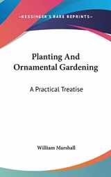 9780548188941-0548188947-Planting And Ornamental Gardening: A Practical Treatise