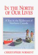 9780892722693-089272269X-In the North of Our Lives: A Year in the Wilderness of Northern Canada