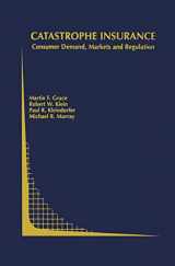 9781402074691-1402074697-Catastrophe Insurance: Consumer Demand, Markets and Regulation (Topics in Regulatory Economics and Policy, 45)