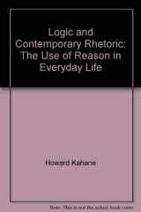 9780534031886-0534031889-Logic and contemporary rhetoric: The use of reason in everyday life