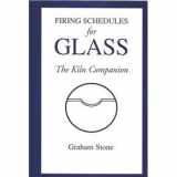 9780578054957-0578054957-Firing Schedules for Glass - The Kiln Companion