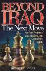 9780935199369-0935199365-Beyond Iraq: The Next Move-Ancient Prophecy and Modern Day Conspiracy Collide