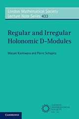 9781316613450-1316613453-Regular and Irregular Holonomic D-Modules (London Mathematical Society Lecture Note Series, Series Number 433)