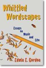 9781579997212-157999721X-Whittled Wordscapes-Essays on Music and Life-Gordon, Edwin-