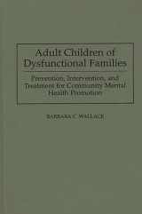 9780275944759-0275944751-Adult Children of Dysfunctional Families: Prevention, Intervention, and Treatment for Community Mental Health Promotion (Studies; 72)