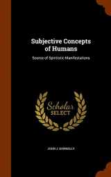 9781345797909-1345797907-Subjective Concepts of Humans: Source of Spiritistic Manifestations