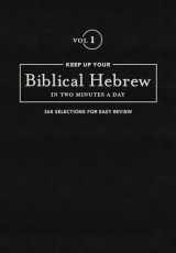 9781683070603-1683070607-Keep Up Your Biblical Hebrew In Two Minutes A Day, Volume 1: 365 Selections for Easy Review (The 2 Minutes a Day Biblical Language Series)