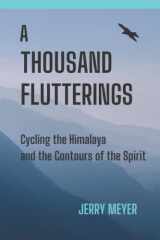 9781734617207-1734617209-A THOUSAND FLUTTERINGS: Cycling the Himalaya and the Contours of the Spirit