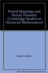 9781107412774-1107412773-Period Mappings and Period Domains (Cambridge Studies in Advanced Mathematics, Series Number 85)