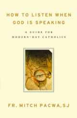 9781593251833-1593251831-How to Listen When God Is Speaking: A Guide for Modern-Day Catholics