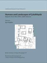 9781898249306-189824930X-Humans and Landscapes of Çatalhöyük: Reports from the 2000–2008 Seasons: Çatalhöyük Research Project Volume 8 (Monumenta Archaeologica)