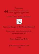 9780860542308-0860542300-Text and Image in Pre-Columbian Art: Essays on the interrelationship of the verbal and visual arts (BAR International)