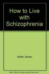 9780806506654-0806506652-How to Live with Schizophrenia