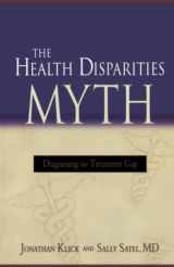 9780844771922-0844771929-The Health Disparities Myth: Diagnosing the Treatment Gap