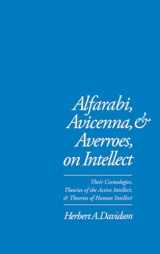 9780195074239-0195074238-Alfarabi, Avicenna, and Averroes, on Intellect: Their Cosmologies, Theories of the Active Intellect, and Theories of Human Intellect