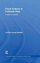 9780415606325-0415606322-Food Culture in Colonial Asia: A Taste of Empire (Routledge Studies in the Modern History of Asia)