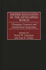 9780313320163-0313320160-Higher Education in the Developing World: Changing Contexts and Institutional Responses
