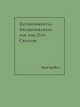 9781611638394-1611638399-Environmental Decisionmaking for the 21st Century