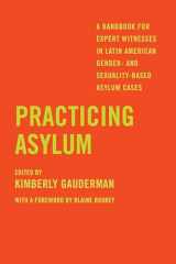 9780520391352-0520391357-Practicing Asylum: A Handbook for Expert Witnesses in Latin American Gender- and Sexuality-Based Asylum Cases