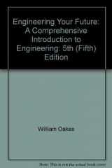 9781881018865-1881018865-Engineering Your Future: A Comprehensive Introduction To Engineering