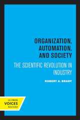 9780520319677-0520319672-Organization, Automation, and Society: The Scientific Revolution in Industry