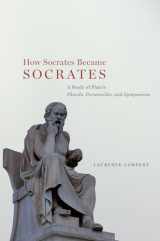 9780226746333-022674633X-How Socrates Became Socrates: A Study of Plato’s “Phaedo,” “Parmenides,” and “Symposium”