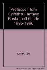 9780963506726-0963506722-Professor Tom Griffith's Fantasy Basketball Guide 1995-1996