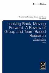 9781781900307-1781900302-Looking Back, Moving Forward: A Review of Group and Team-Based Research (Research on Managing Groups and Teams, 15)