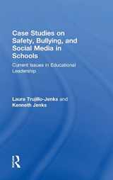 9781138911833-1138911836-Case Studies on Safety, Bullying, and Social Media in Schools: Current Issues in Educational Leadership