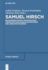 9783110464344-3110464349-Samuel Hirsch: Religionsphilosoph, Emanzipationsverfechter und radikaler Reformer der jüdischen Moderne (Studia Judaica, 97)