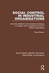 9780815370956-0815370954-Social Control in Industrial Organisations: Industrial Relations and Industrial Sociology: A Strategic and Occupational Study of British Steelmaking (Routledge Library Editions: Industrial Economics)