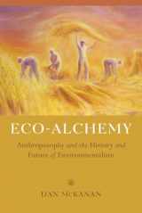 9780520290068-0520290062-Eco-Alchemy: Anthroposophy and the History and Future of Environmentalism