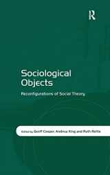 9780754672685-0754672689-Sociological Objects: Reconfigurations of Social Theory
