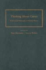 9780822943099-0822943093-Thinking about Causes: From Greek Philosophy to Modern Physics (Pitt Konstanz Phil Hist Scienc)