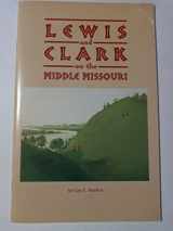 9780933307285-0933307284-Lewis and Clark on the middle Missouri