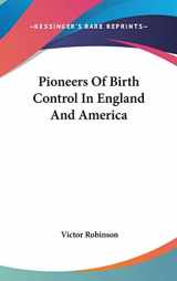 9780548206218-054820621X-Pioneers Of Birth Control In England And America