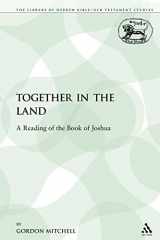 9780567057426-0567057429-Together in the Land: A Reading of the Book of Joshua (The Library of Hebrew Bible/Old Testament Studies)